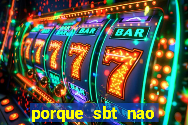 porque sbt nao pega na tv digital